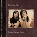 Something Real (Meg & Dia album)