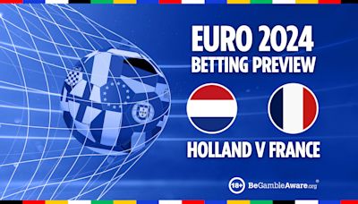Holland vs France preview: Free betting tips, odds and predictions for Euro 2024