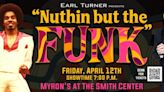 Review: EARL TURNER: NUTHIN BUT THE FUNK at Myron's At The Smith Center