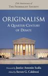 Originalism: A Quarter-Century of Debate