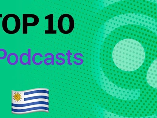 Top 10 de los podcasts más escuchados hoy de Apple Uruguay