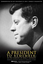 A President to Remember: In the Company of John F. Kennedy (2011 ...