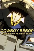 Cowboy Bebop: Knockin' on Heaven's Door