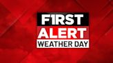 Today is a First Alert Weather Day