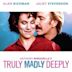 Truly Madly Deeply