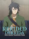 Rerided: Derrida, Who Leaps Through Time