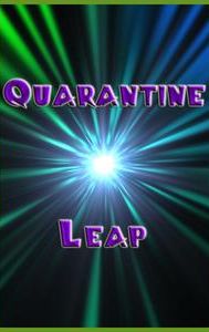 Quarantine Leap