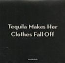 Tequila Makes Her Clothes Fall Off