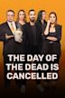 The Day of the Dead is Cancelled