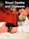 Royal Deaths and Diseases