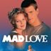 Mad Love – Volle Leidenschaft