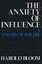 The Anxiety of Influence: A Theory of Poetry