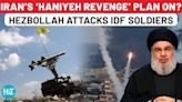 Hezbollah Scores ‘Direct Hit’ On IDF Soldiers Amid Iran Attack Fear: ‘Hit With Appropriate Weapons’