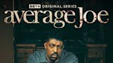 Critically Acclaimed Hit Series ‘Average Joe’ Renewed For Season 2 On BET+