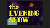 The Evening Show