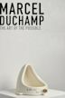 Marcel Duchamp: The Art of the Possible