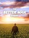 The Better Man Event