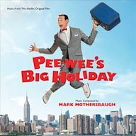 Pee-Wee's Big Holiday [Music from the Netflix Original Film]