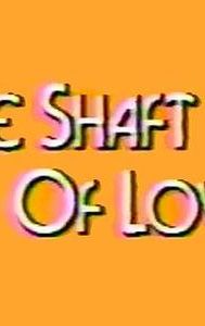 The Shaft of Love