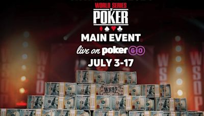 Watch the 2024 World Series of Poker® Main Event Live On PokerGO® Starting Wednesday, July 3