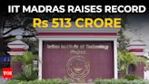 IIT Madras raises record Rs 513 crore from alumni, corporates & donors; 48 donors give Rs 1 crore or more - Times of India