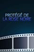 Protégé de la Rose Noire