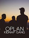 Oplan: Kidnap Gang