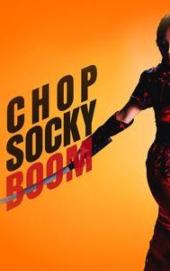 Chop Socky Boom