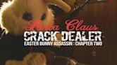 Easter Bunny Assassin: Chapter 2 - Santa Claus Crack Dealer