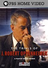 American Experience: The Trials of J. Robert Oppenheimer (2009) - David ...