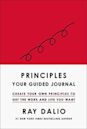 Principles: A Guided Journal to Develop Your Own Principles and Get the Life and Work You Want