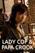 Lady Cop & Papa Crook