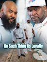 No Such Thing As Loyalty 3