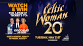 Watch & Win Tickets: Celtic Woman