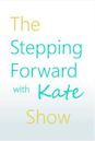 The Stepping Forward with Kate Show