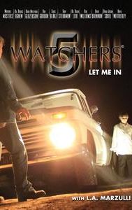 Watchers 5: Let Me In