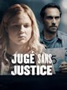 Jugé sans justice