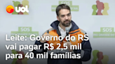 Auxílio no RS: Eduardo Leite diz que governo pagará R$ 2,5 mil a 40 mil famílias; veja como funciona