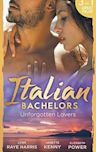 Italian Bachelors: Unforgotten Lovers: The Change in Di Navarra's Plan / Bound by the Italian's Contract / Visconti's Forgotten Heir