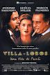 Villa-Lobos - Uma Vida de Paixão