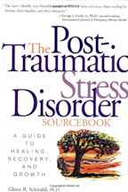 The Post-Traumatic Stress Disorder Sourcebook: A Guide to Healing, Recovery and Growth