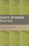 Davy Byrnes Stories: The Six Prize Winning Stories From The 2009 Davy Byrnes Irish Writing Award As Selected By Richard Ford