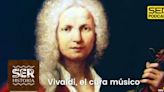 SER Historia | Vivaldi, el cura músico | Cadena SER
