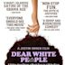 Dear White People