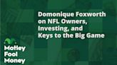 Domonique Foxworth on NFL Owners, Investing, and Keys to the Big Game