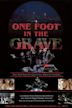 One Foot in the Grave