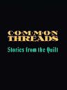 Common threads: Stories from the quilt