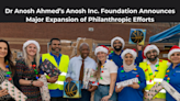 Dr Anosh Ahmed's Anosh Inc. Foundation Announces Major Expansion of Philanthropic Efforts