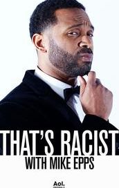 That's Racist with Mike Epps