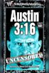 Austin 3:16 Uncensored